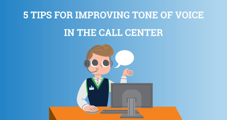 5 Tips for Improving Tone of Voice in the Call Center 