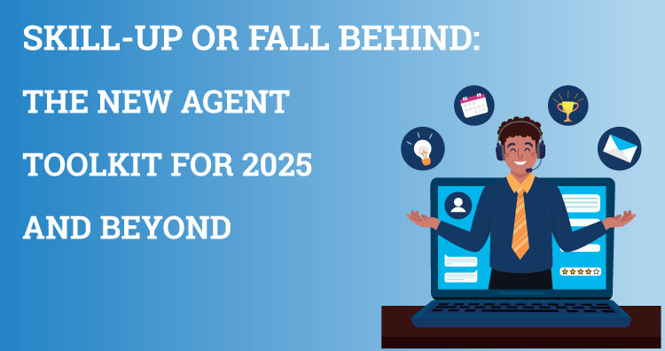Skill-Up or Fall Behind: The New Agent Toolkit for 2025 and Beyond 
