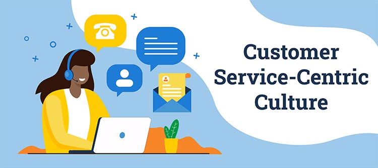 Customer Service Centric Culture