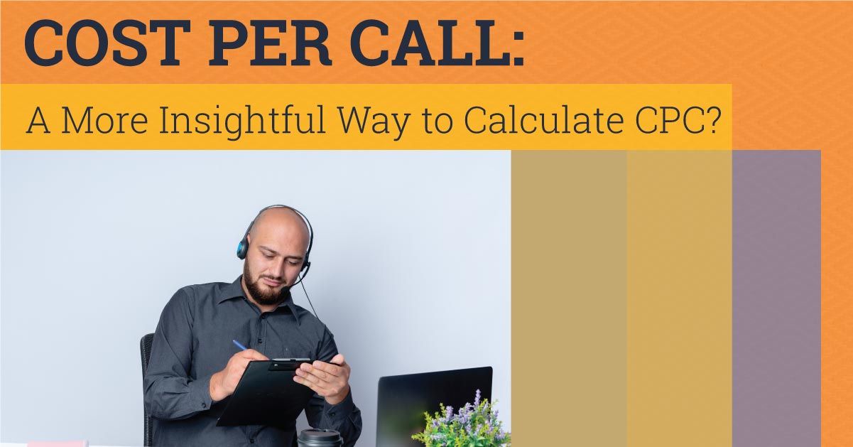 Cost Per Call A More Insightful Way to Calculate CPC?