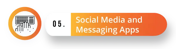 5. Social Media and Messaging Apps