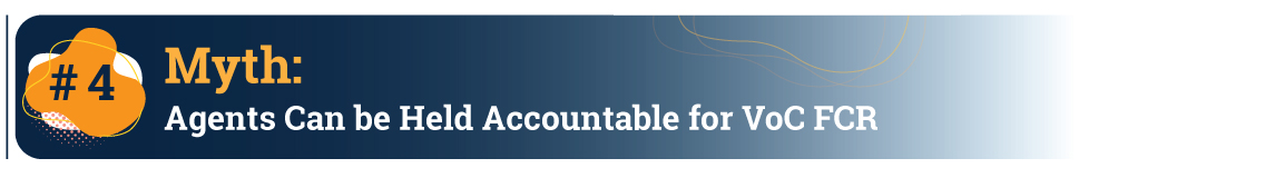 Myth #4: Agents Can Be Held Accountable for VoC FCR