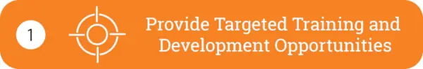 Provide Targeted Training and Development Opportunities