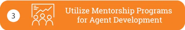 Utilize Mentorship Programs for Agent Development