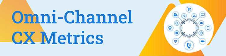 Omni-Channel CX Metrics